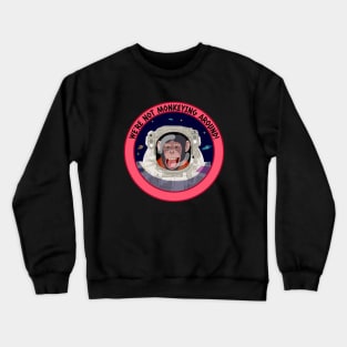 We're not monkeying around! Crewneck Sweatshirt